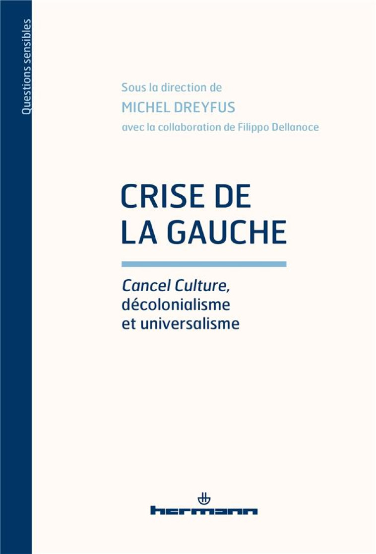 CRISE DE LA GAUCHE : CANCEL CULTURE, DECOLONIALISME ET UNIVERSALISME - DELLANOCE FILIPPO - HERMANN