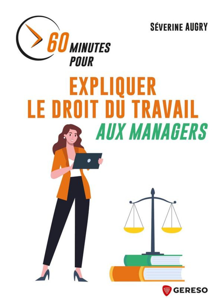 60 MINUTES POUR EXPLIQUER LE DROIT DU TRAVAIL AUX MANAGERS - AUGRY SEVERINE - GERESO