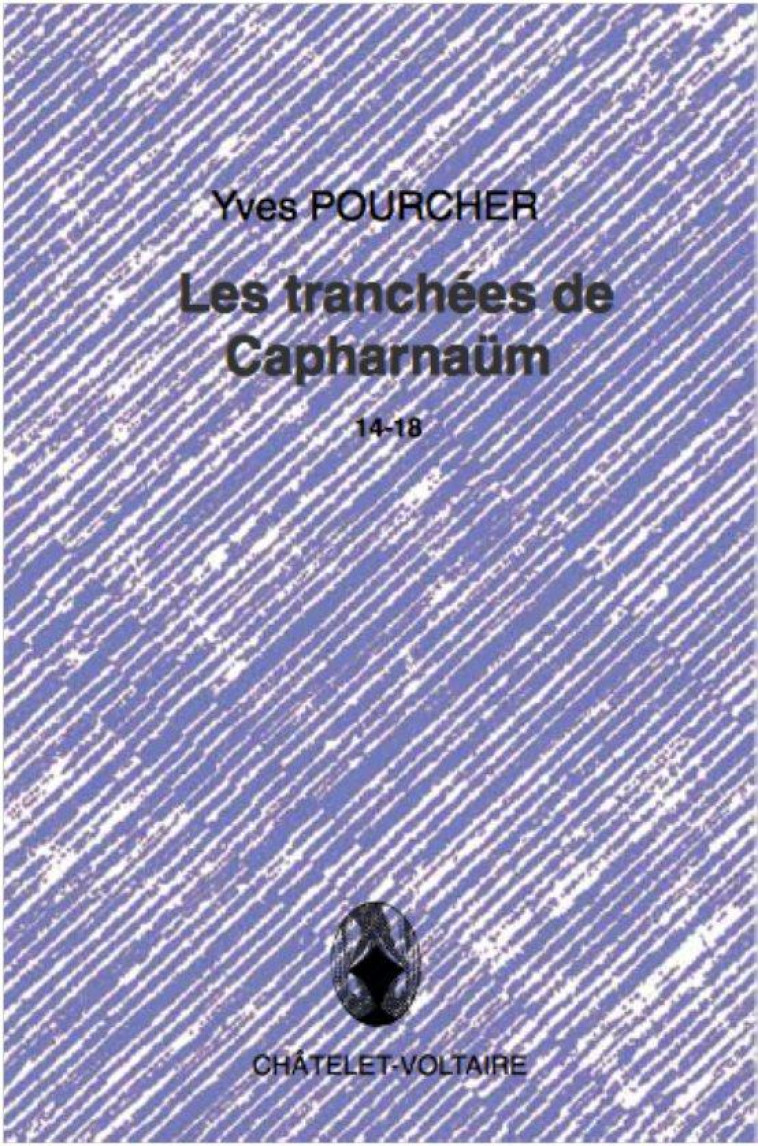 LES TRANCHEES DE CAPHARNAUM 14-18 - POURCHER YVES - Châtelet-Voltaire