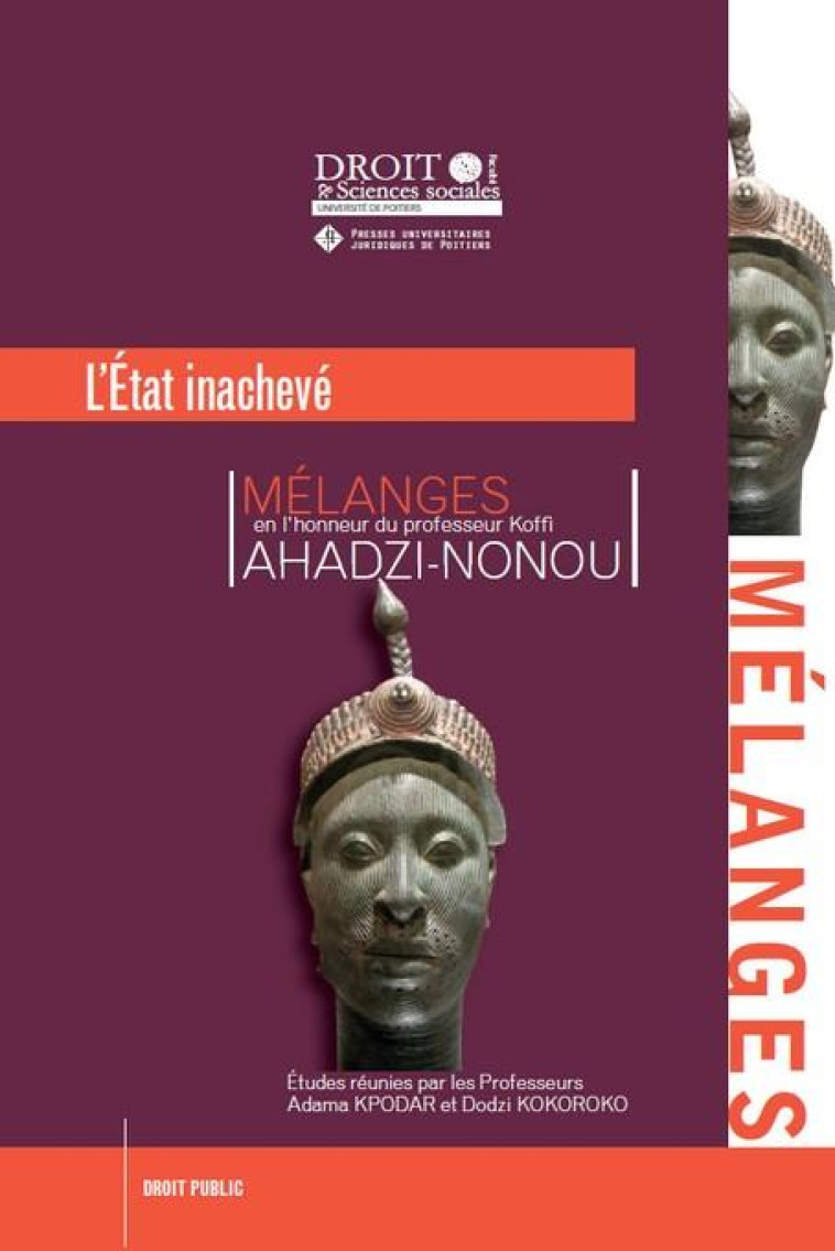 L'ETAT INACHEVE : MELANGES EN L'HONNEUR DU PROFESSEUR KOFFI AHADZI-NONOU - KOKOROKO/KPODAR - PU RENNES