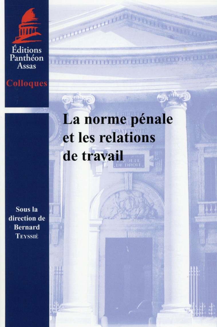 LA NORME PENALE ET LES RELATIONS DE TRAVAIL - TEYSSIE BERNARD - Panthéon-Assas