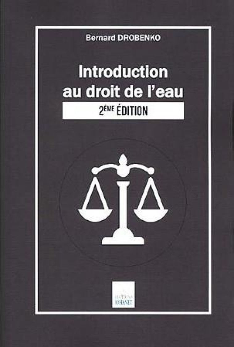 INTRODUCTION AU DROIT DE L'EAU (2E EDITION) - BERNARD DROBENKO - JOHANET