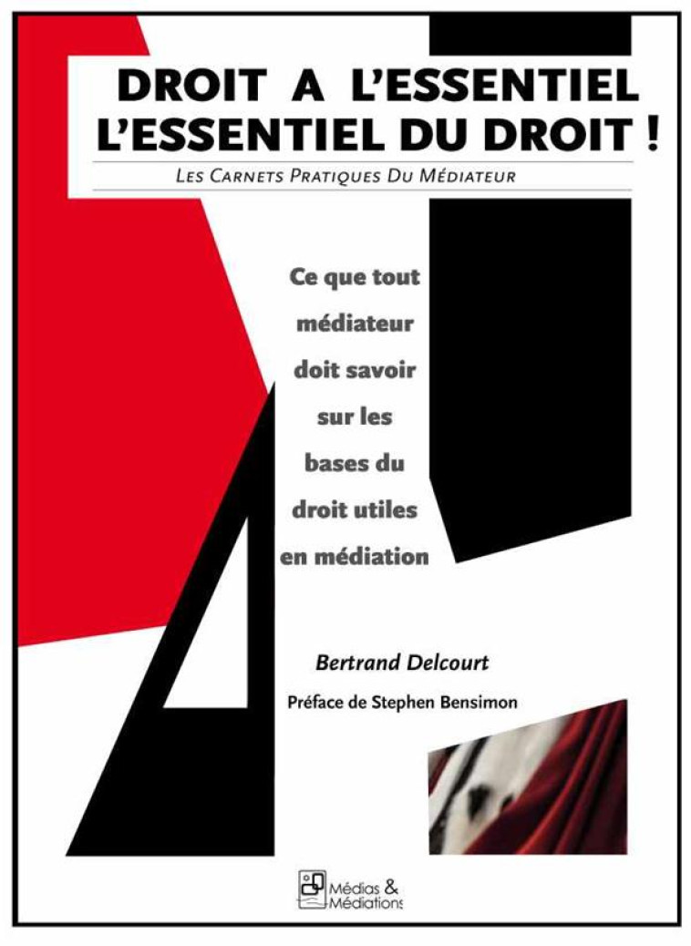 DROIT A L'ESSENTIEL - L'ESSENTIEL DU DROIT - DELCOURT/BENSIMON - Médias et Médiations