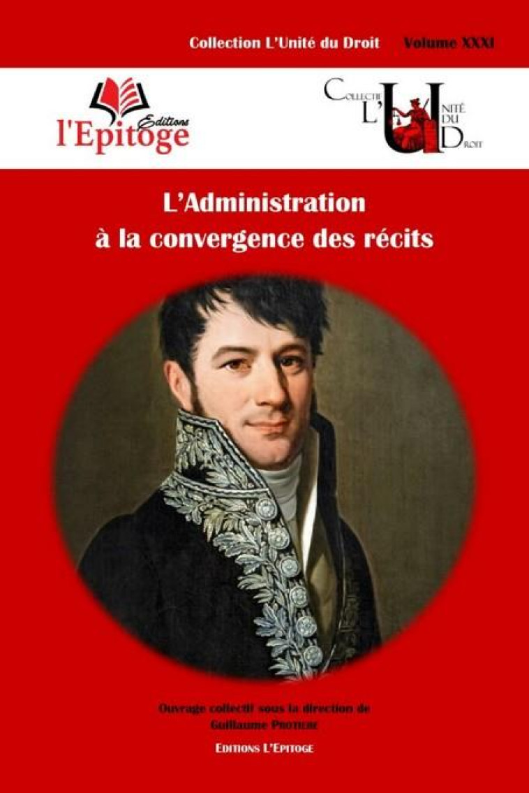 L'ADMINISTRATION A LA CONVERGENCE DES RECITS : TOME 31 - PROTIERE GUILLAUME - EPITOGE