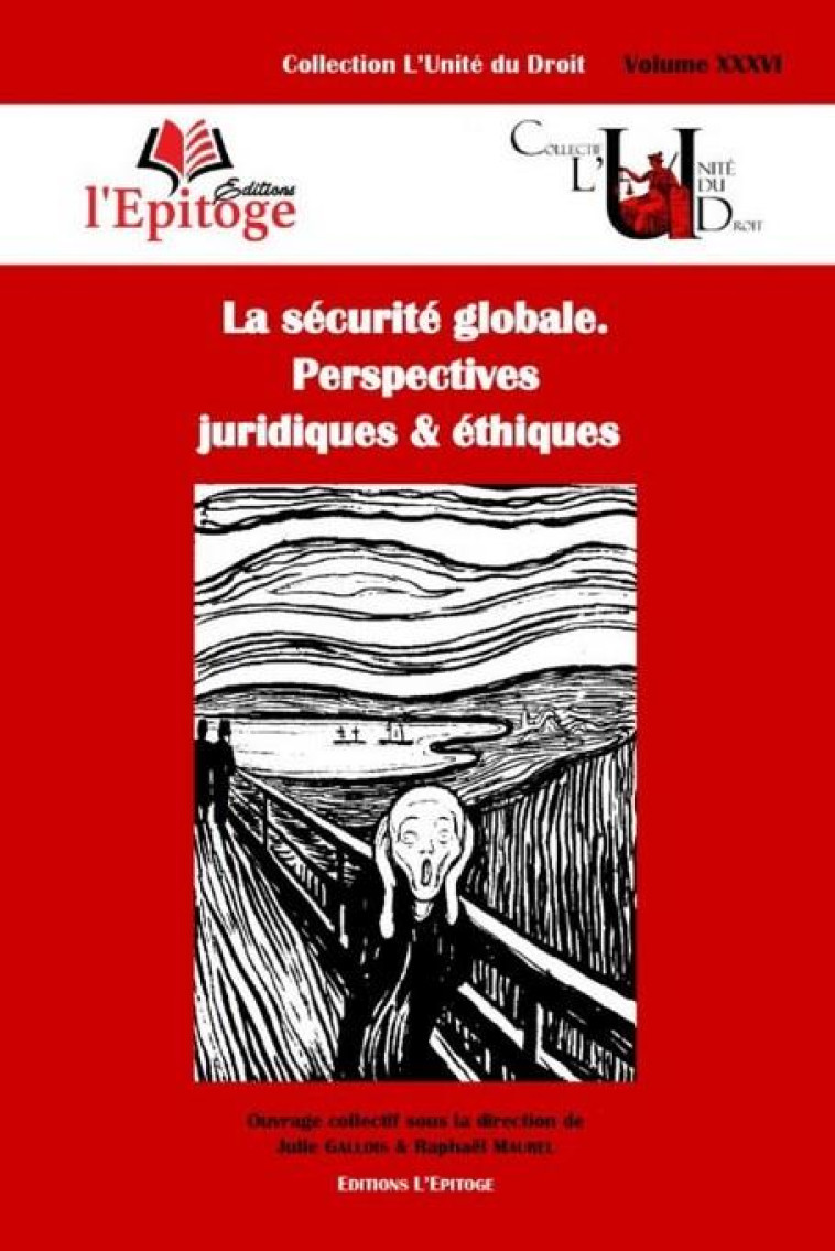 LA SECURITE GLOBALE. PERSPECTIVES JURIDIQUES et ETHIQUES T.36 - GALLOIS/MAUREL - EPITOGE