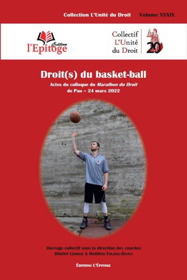 DROIT(S) DU BASKET-BALL : ACTES DU COLLOQUE DU MARATHON DU DROIT DE PAU, 24 MARS 2022 - LOHRER - EPITOGE