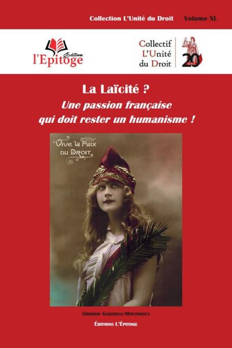 LA LAICITE ? : UNE PASSION FRANCAISE QUI DOIT RESTER UN HUMANISME ! - GABORIAU-MONTHIOUX S - EPITOGE