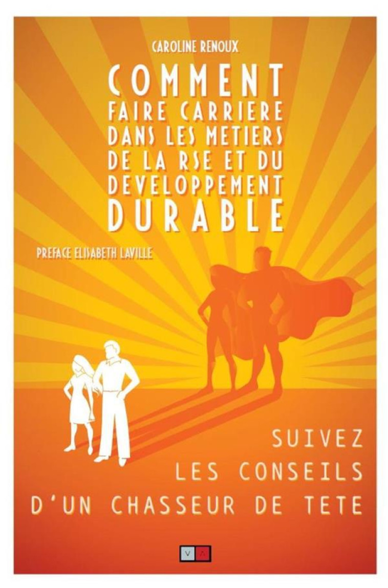 COMMENT FAIRE CARRIERE DANS LES METIERS DE LA RSE ET DU DEVELOPPEMENT DURABLE - RENOUX CAROLINE - VA PRESS