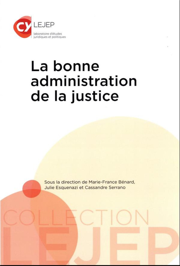 LA BONNE ADMINISTRATION DE LA JUSTICE - ESQUENAZI/BENARD - LEJEP