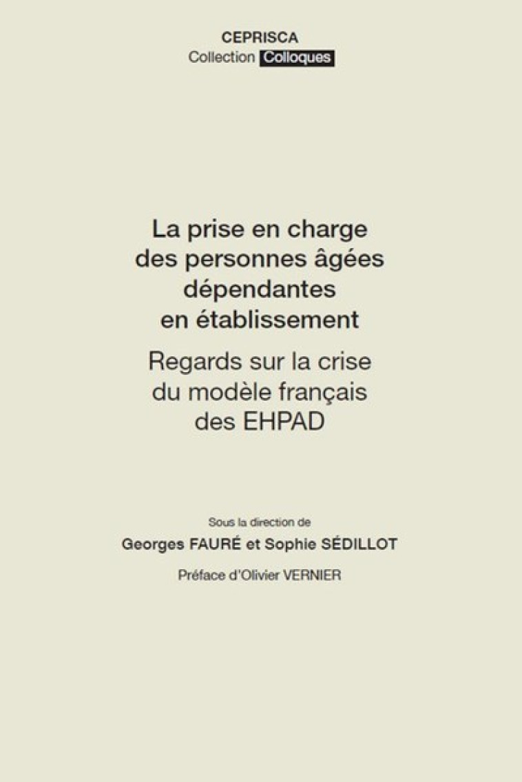 LA PRISE EN CHARGE DES PERSONNES AGEES DEPENDANTES EN ETABLISSEMENT - REGARDS SUR LA CRISE DU MODELE - FAURE/SEDILLOT - CEPRISCA