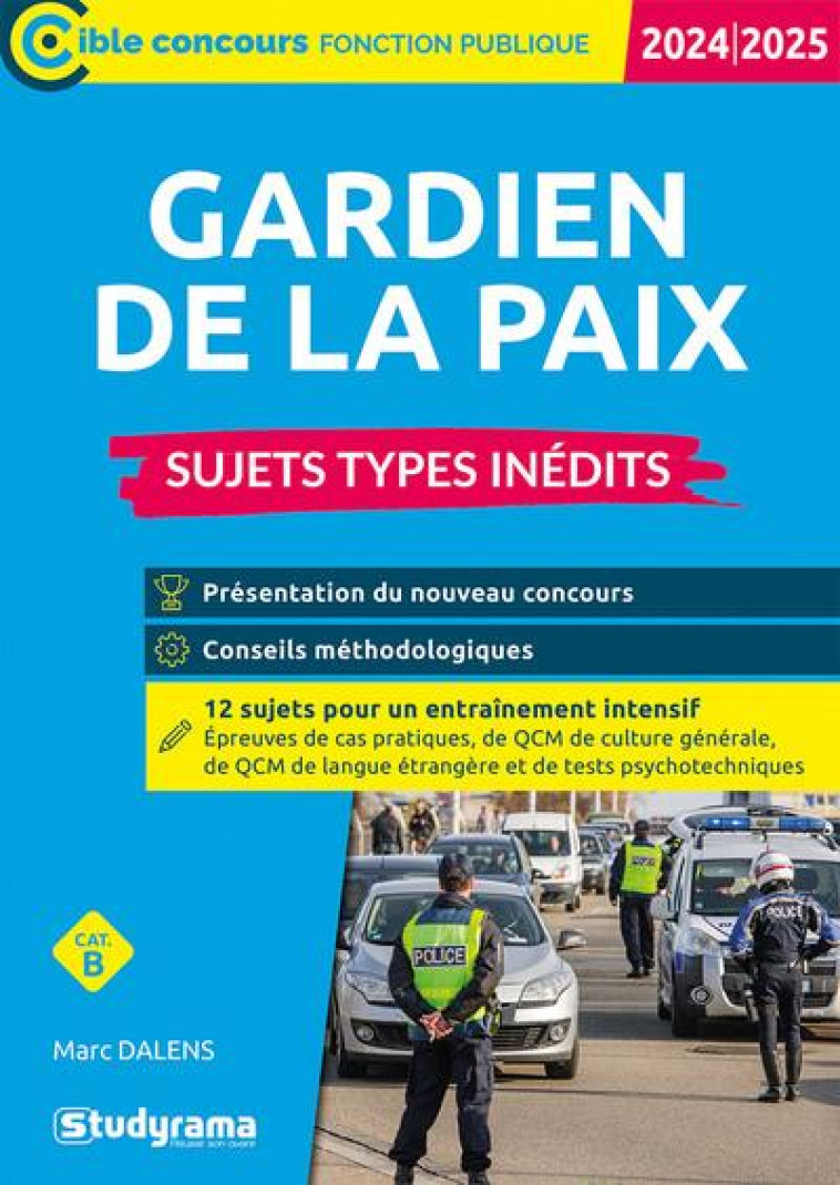 CIBLE CONCOURS FONCTION PUBLIQUE - GARDIEN DE LA PAIX  SUJETS TYPES INEDITS (CATEGORIE B  CONCOURS - DALENS MARC - STUDYRAMA