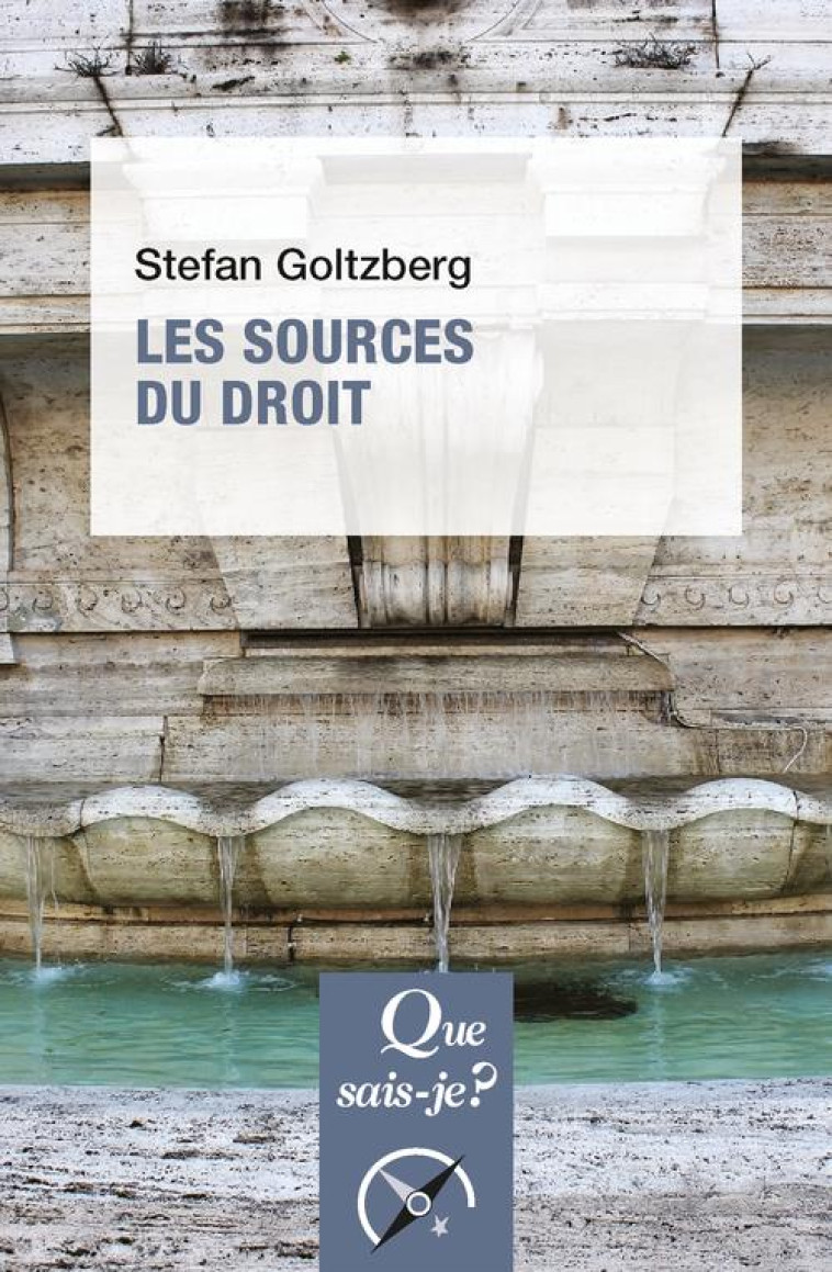 LES SOURCES DU DROIT - GOLTZBERG STEFAN - QUE SAIS JE