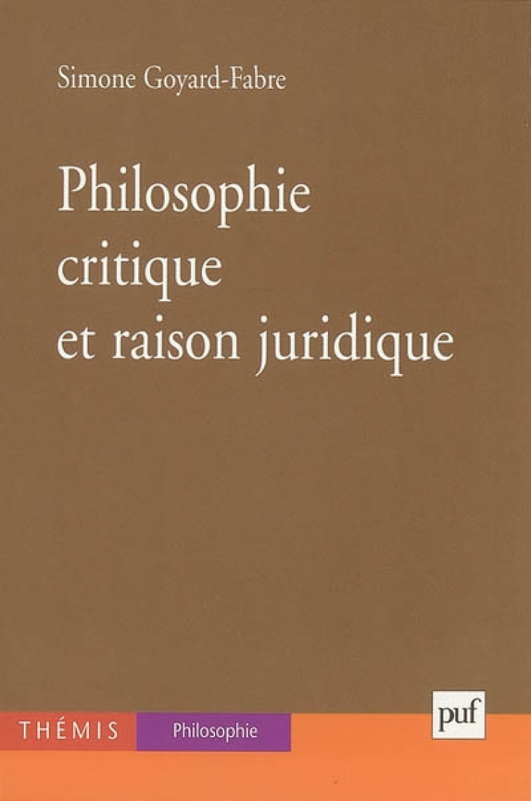 PHILOSOPHIE CRITIQUE ET RAISON JURIDIQUE - GOYARD-FABRE SIMONE - PUF