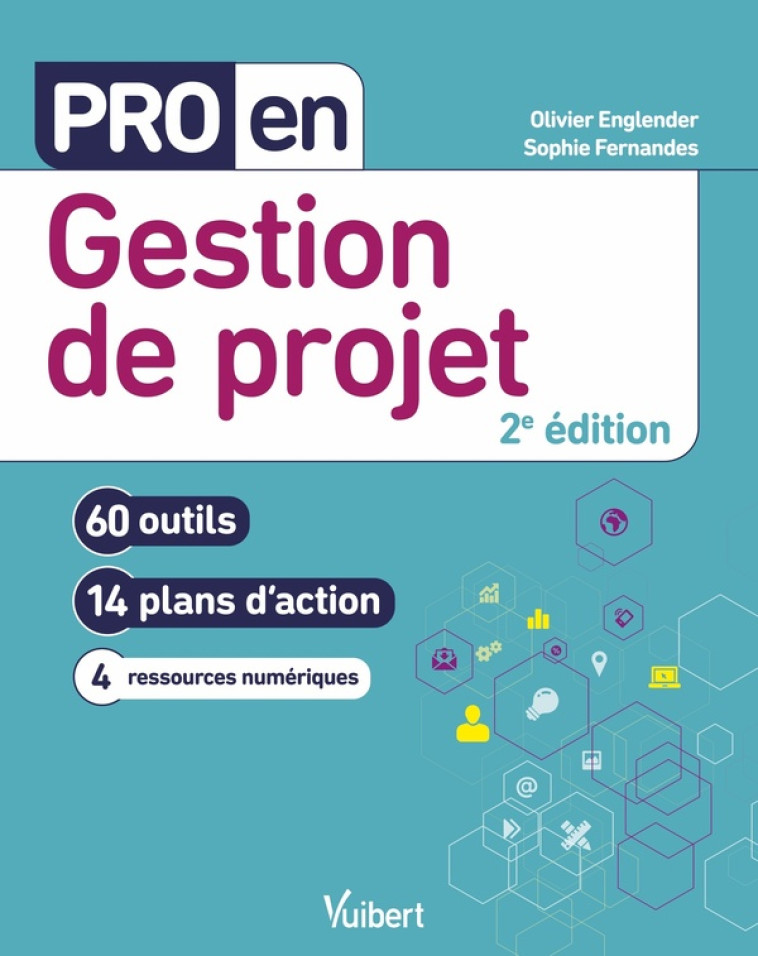 PRO EN... : GESTION DE PROJET : 60 OUTILS ET 13 PLANS D'ACTION - ENGLENDER/FERNANDES - VUIBERT