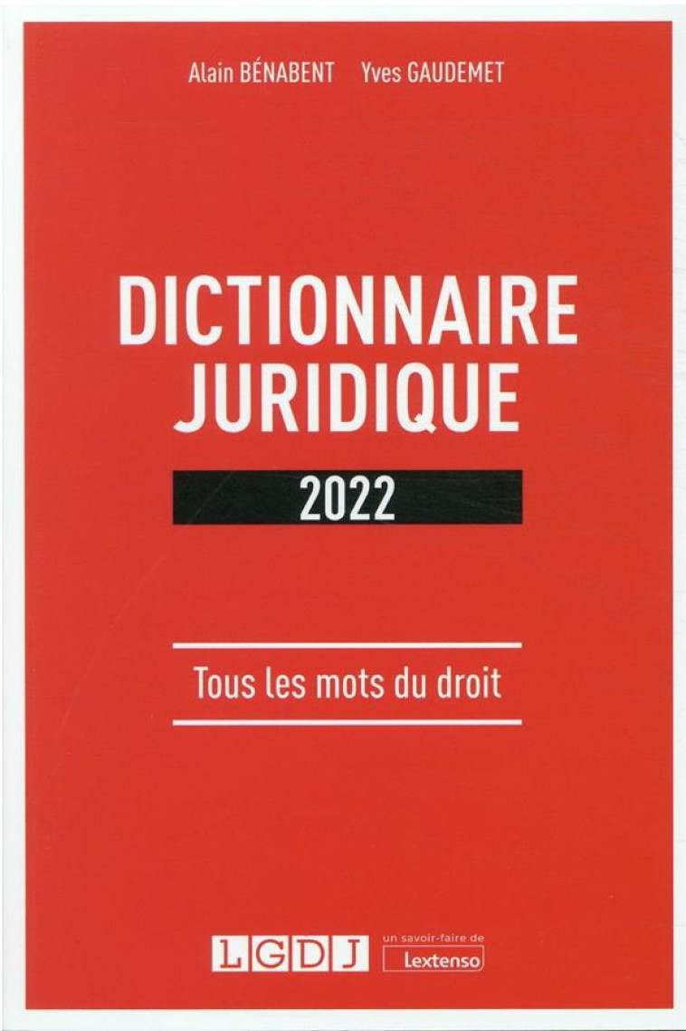 DICTIONNAIRE JURIDIQUE (EDITION 2022) - BENABENT/GAUDEMET - LGDJ