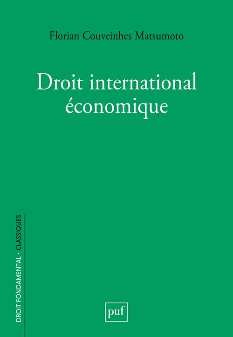 DROIT INTERNATIONAL ECONOMIQUE - COUVEINHES MATSUMOTO - PUF