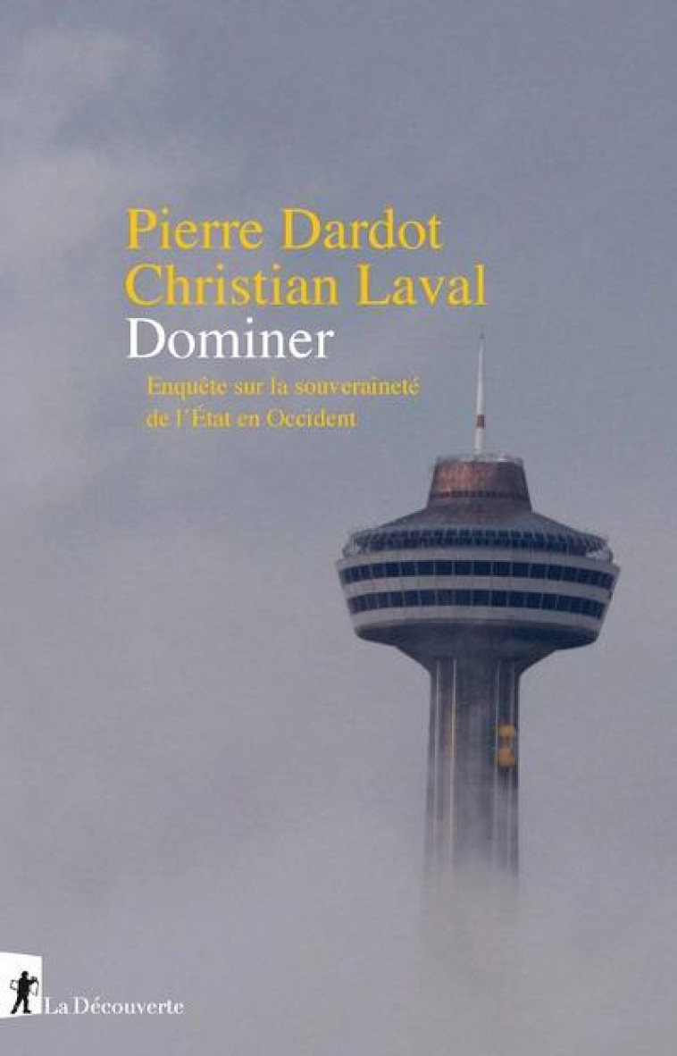 DOMINER  -  ENQUETE SUR LA SOUVERAINETE DE L'ETAT EN OCCIDENT - DARDOT/LAVAL - LA DECOUVERTE