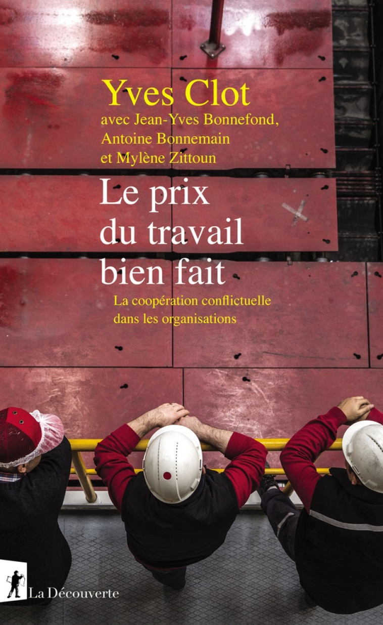 LE PRIX DU TRAVAIL BIEN FAIT  -  LA COOPERATION CONFLICTUELLE DANS LES ORGANISATIONS - CLOT/BONNEFOND - LA DECOUVERTE