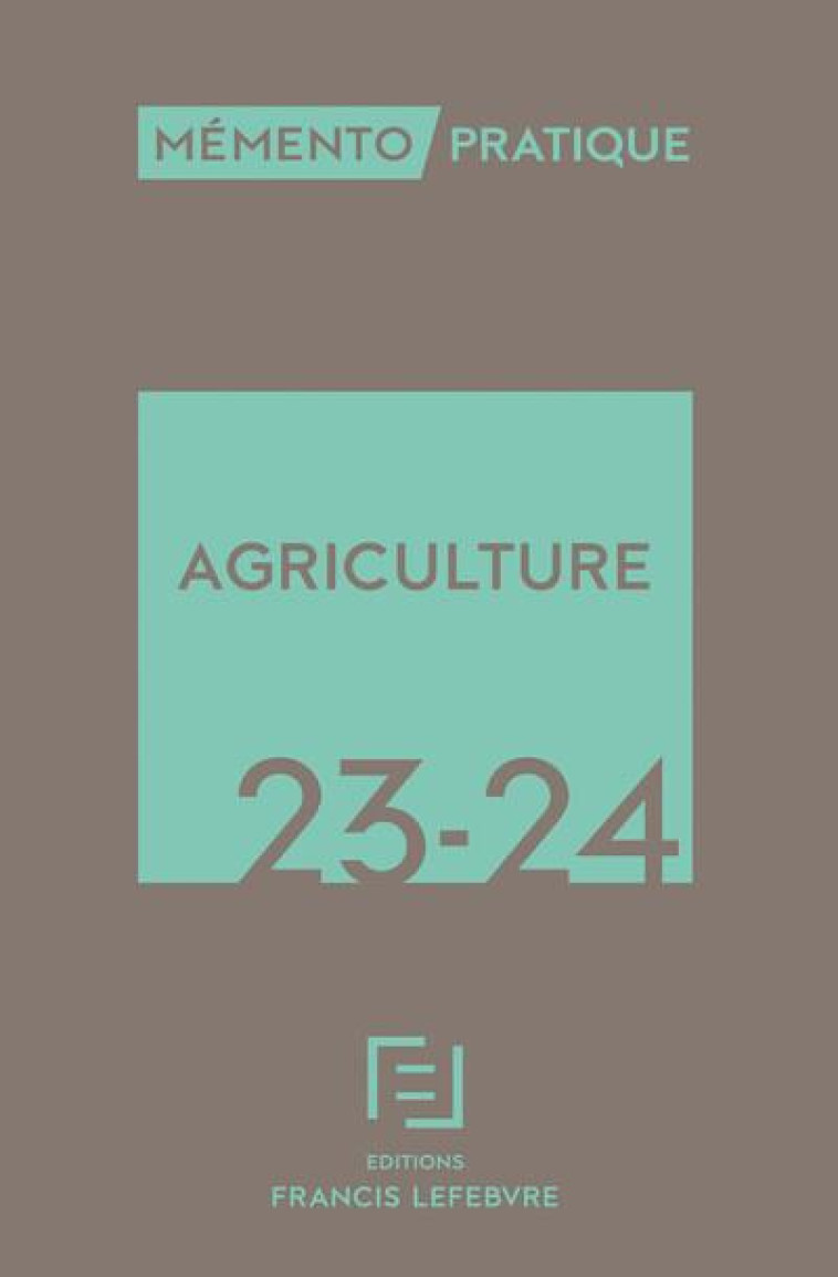 MEMENTO PRATIQUE : AGRICULTURE (EDITION 2023/2024) - COLLECTIF - LEFEBVRE