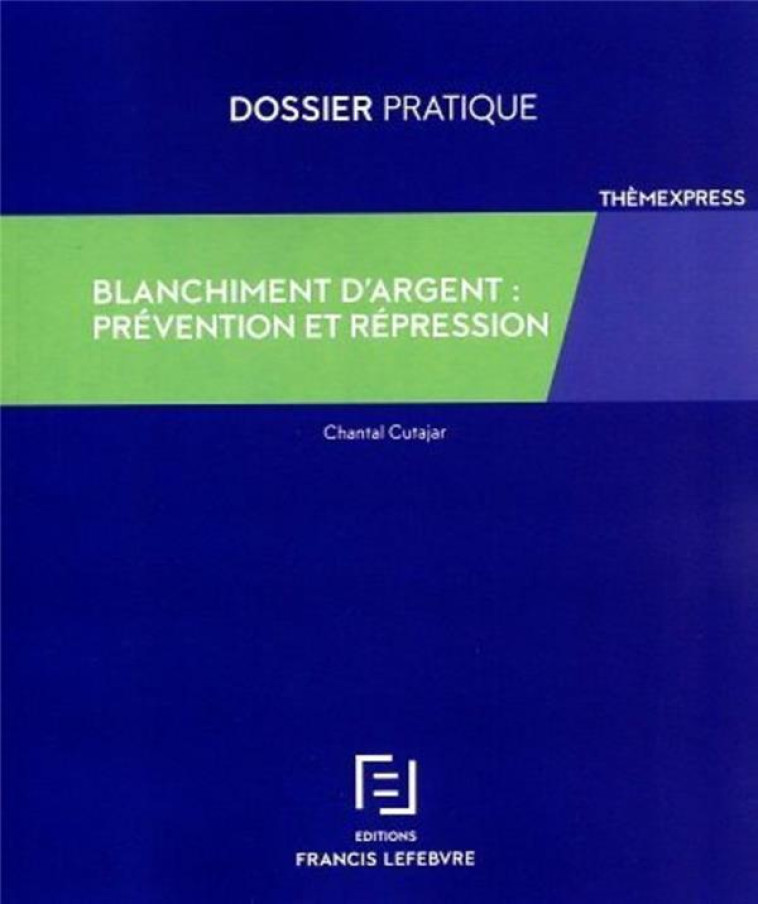 BLANCHIMENT D'ARGENT  -  PREVENTION ET REPRESSION - CUTAJAR CHANTAL - LEFEBVRE