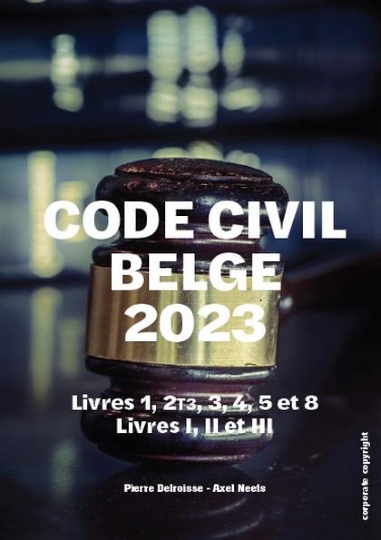 CODE CIVIL BELGE 2023 (3E EDITION) - DELROISSE/NEEFS - EDI PRO