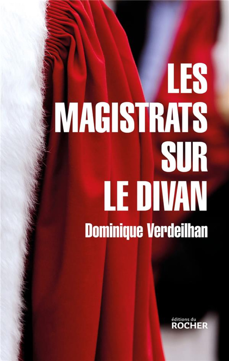 LES MAGISTRATS SUR LE DIVAN - VERDEILHAN DOMINIQUE - DU ROCHER