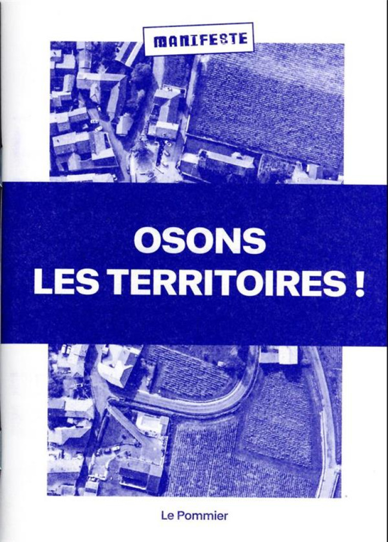 OSONS LES TERRITOIRES ! - CALAME PIERRE - POMMIER