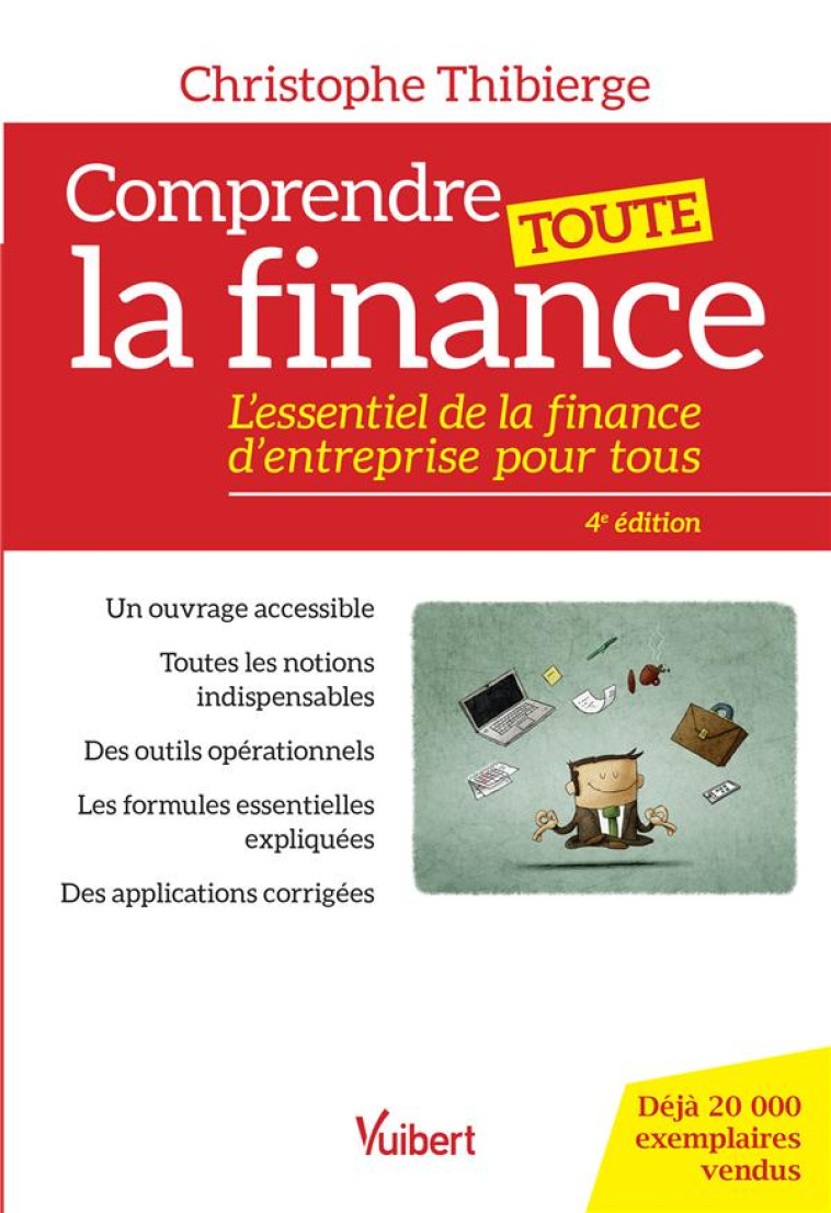 COMPRENDRE TOUTE LA FINANCE - L ESSENTIEL DE LA FINANCE D ENTREPRISE POUR TOUS - THIBIERGE CHRISTOPHE - VUIBERT