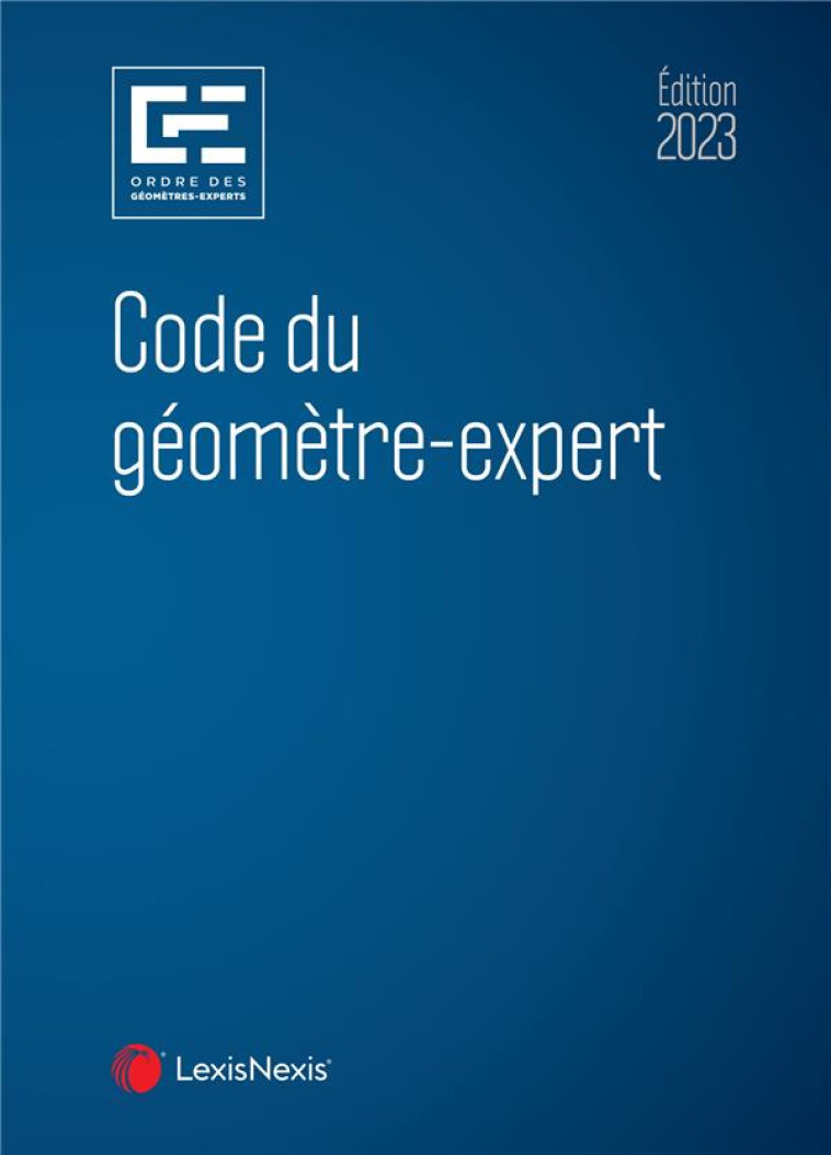 CODE DU GEOMETRE-EXPERT (EDITION 2023) - ORDRE DES GEOMETRES- - Lexis Nexis/Litec