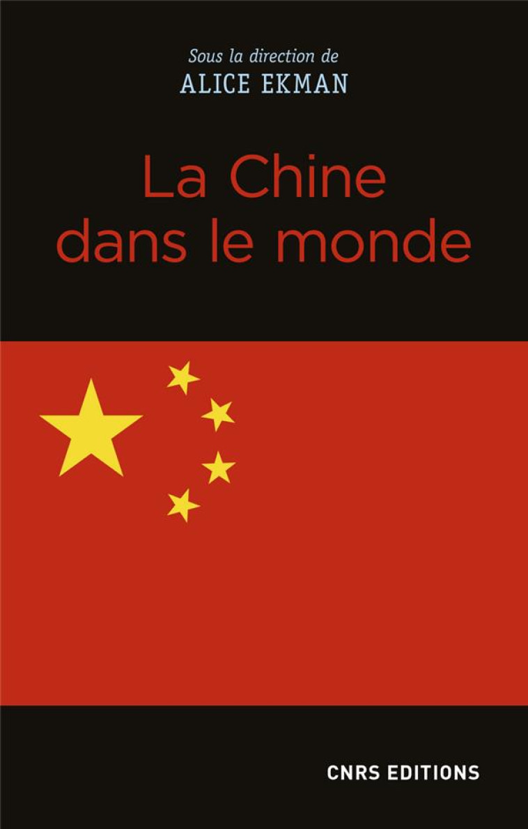 LA CHINE DANS LE MONDE - EKMAN ALICE - CNRS