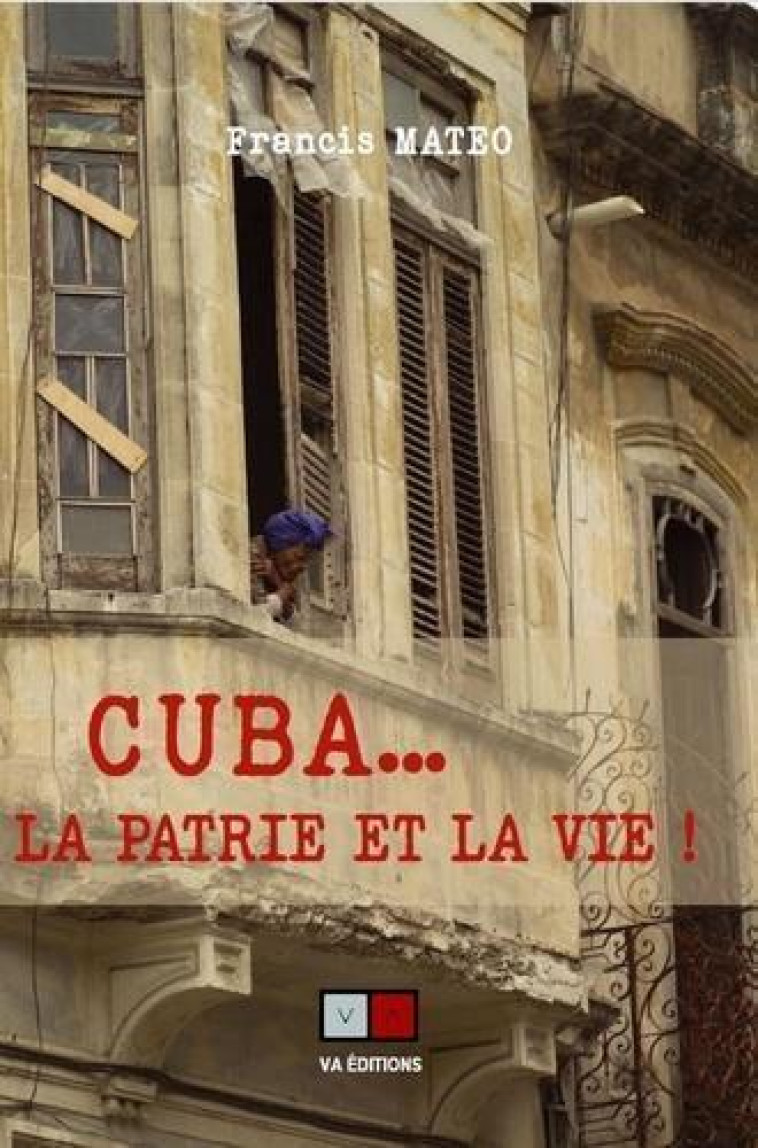 CUBA... LA PATRIE ET LA VIE - MATEO FRANCIS - VA PRESS