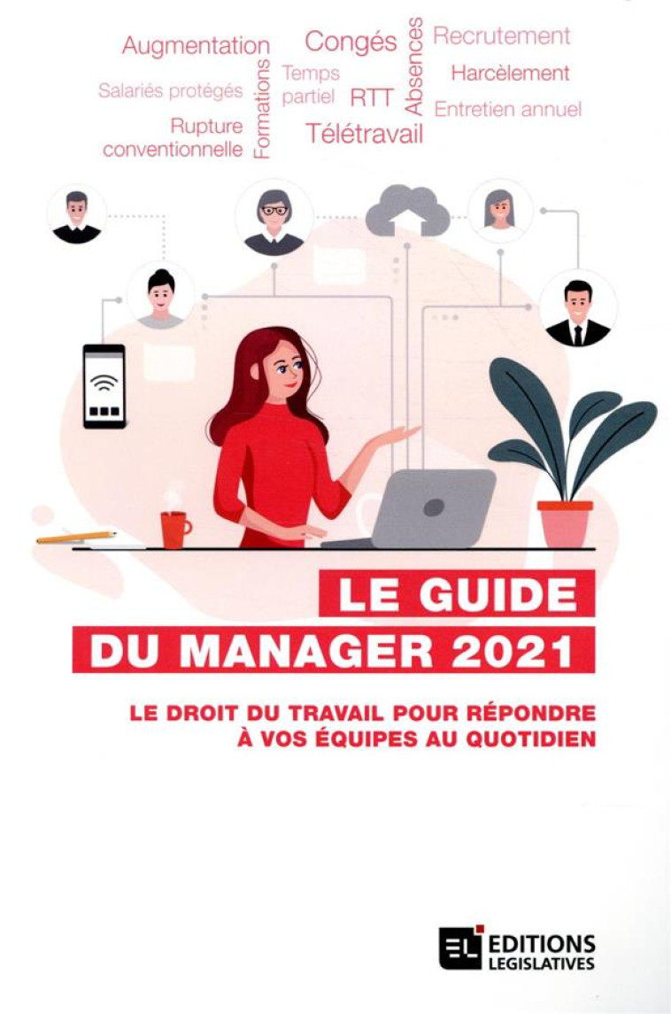 LE GUIDE DU MANAGER  -  LE DROIT DU TRAVAIL POUR REPONDRE A VOS EQUIPES AU QUOTIDIEN (EDITION 2021) - XXX - ESF LEGISLATIVE