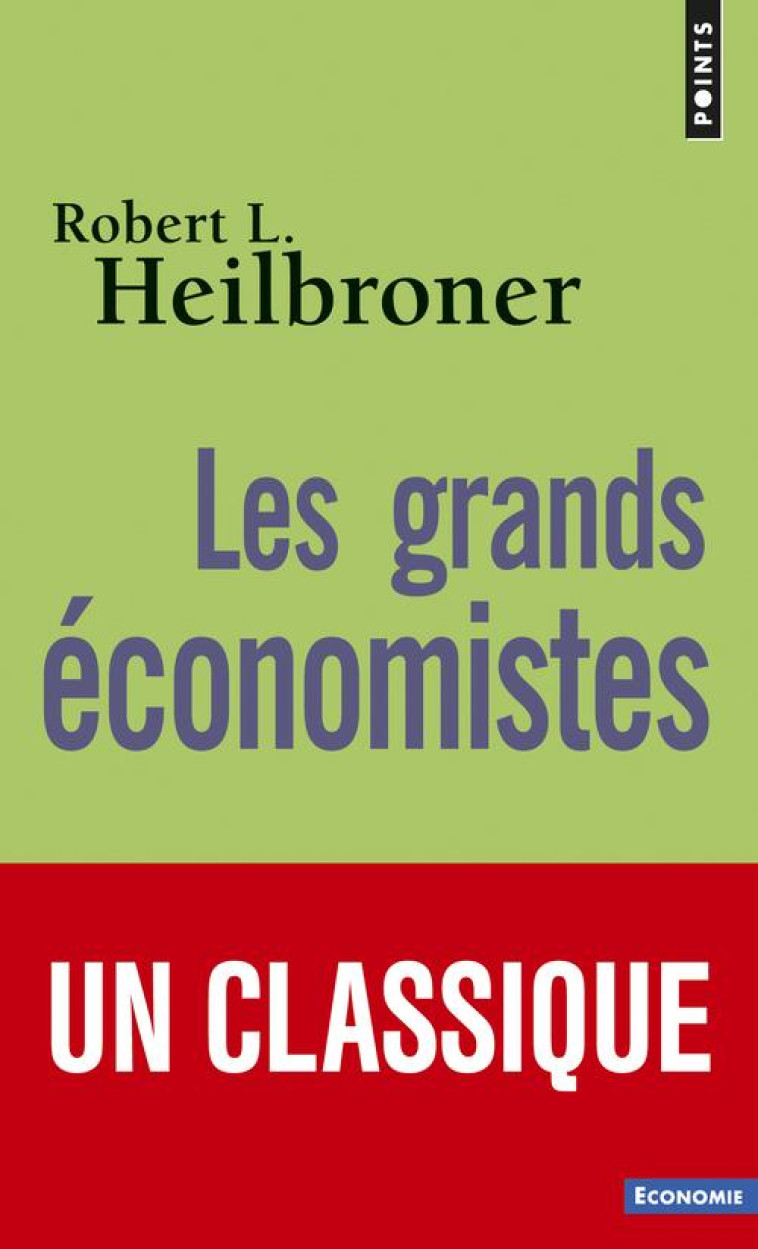 LES GRANDS ECONOMISTES - HEILBRONER R L. - Points