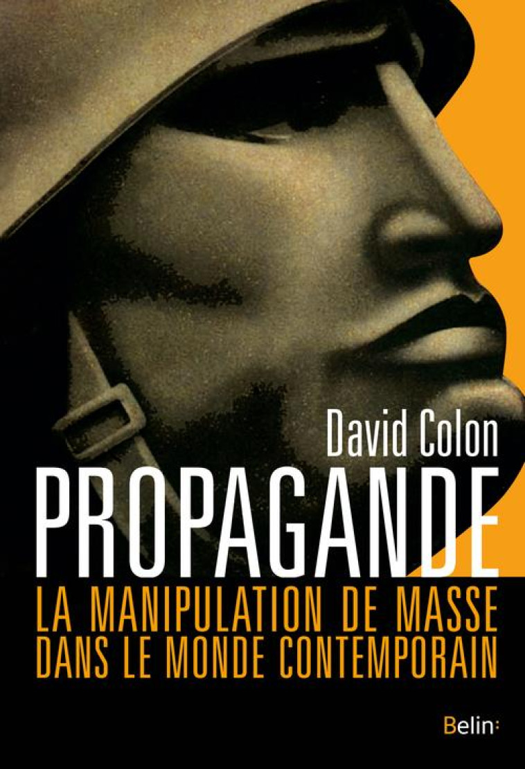 PROPAGANDE  -  LA MANIPULATION DE MASSE DANS LE MONDE CONTEMPORAIN - COLON DAVID - DORLING KINDERS