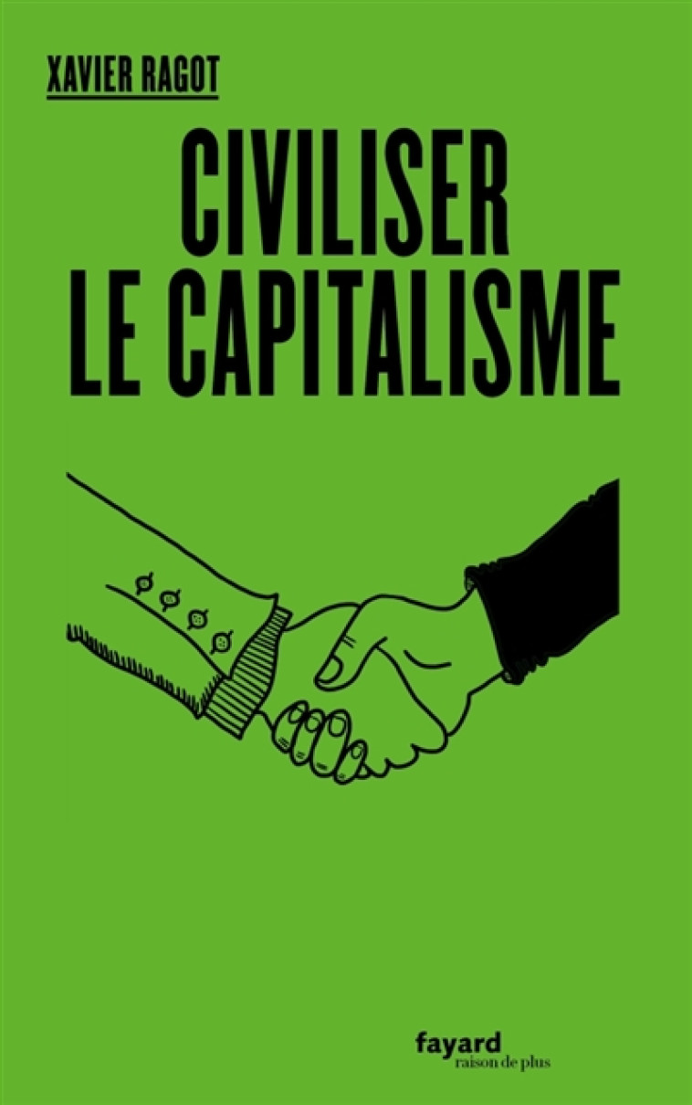 CIVILISER LE CAPITALISME - RAGOT XAVIER - FAYARD