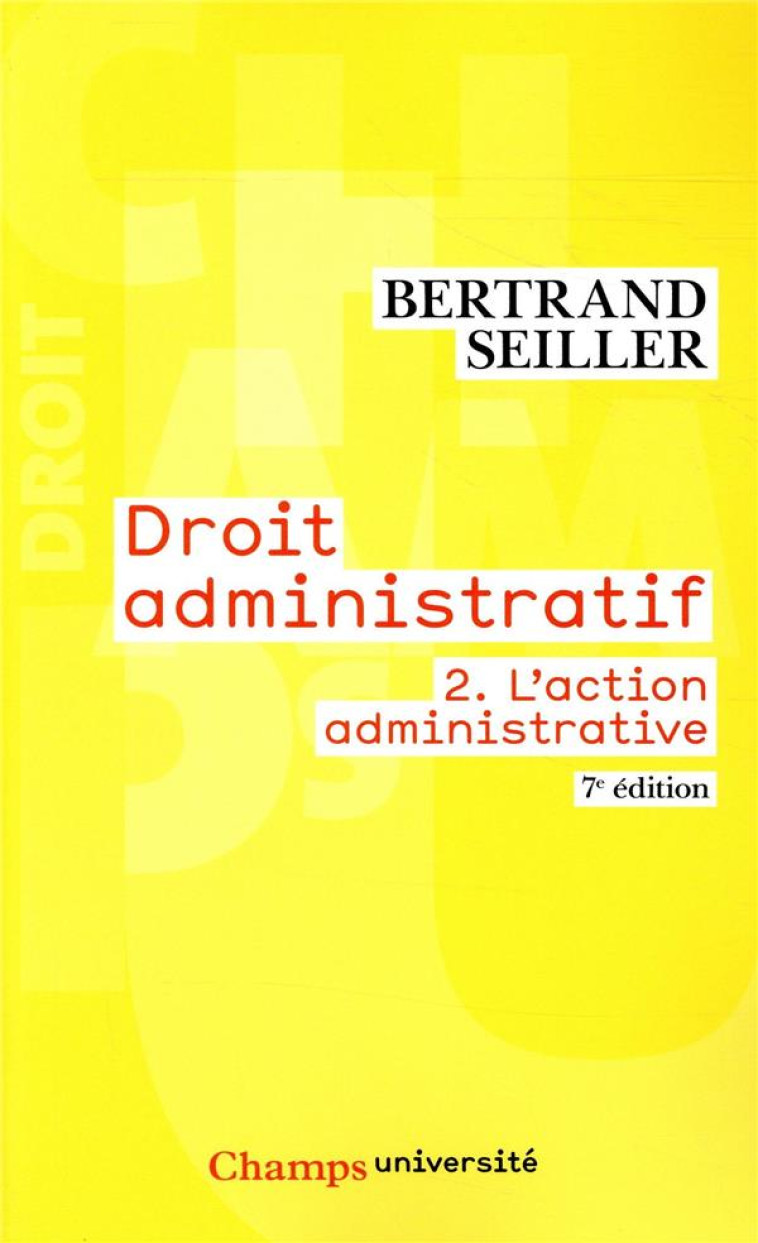 DROIT ADMINISTRATIF - T02 - L'ACTION ADMINISTRATIVE (7E EDITION) - SEILLER BERTRAND - FLAMMARION