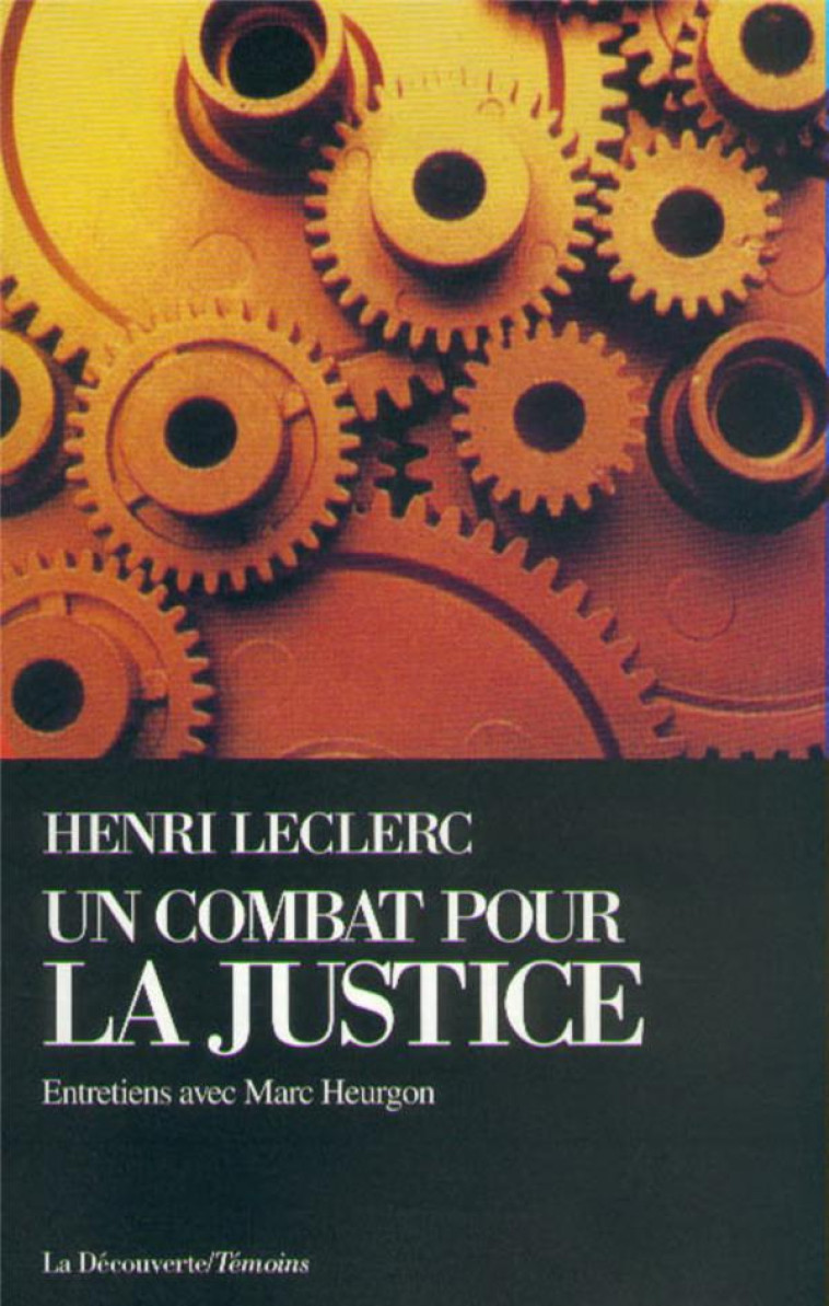 UN COMBAT POUR LA JUSTICE  -  ENTRETIENS AVEC MARC HEURGON - LECLERC HENRI - LA DECOUVERTE