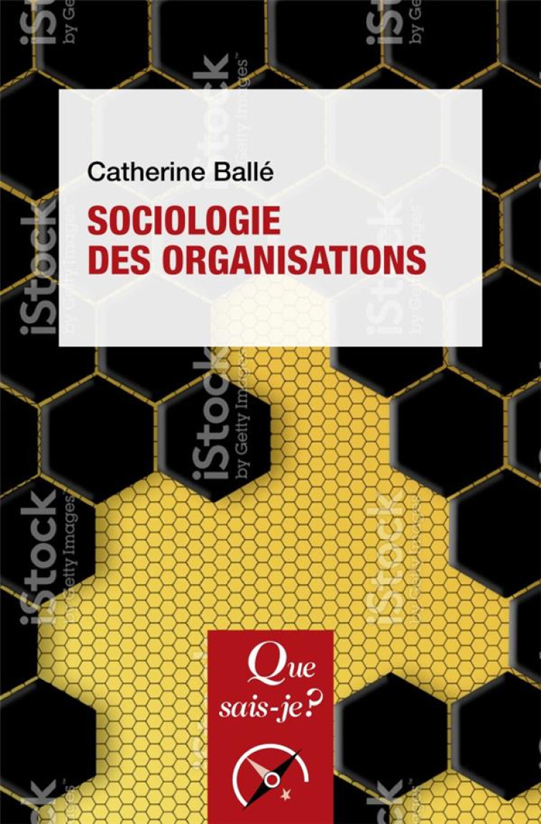 SOCIOLOGIE DES ORGANISATIONS - BALLE CATHERINE - QUE SAIS JE