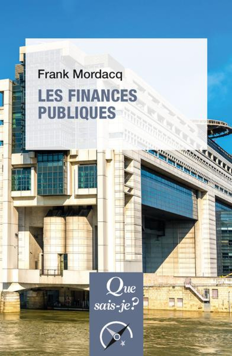 LES FINANCES PUBLIQUES - MORDACQ FRANK - QUE SAIS JE