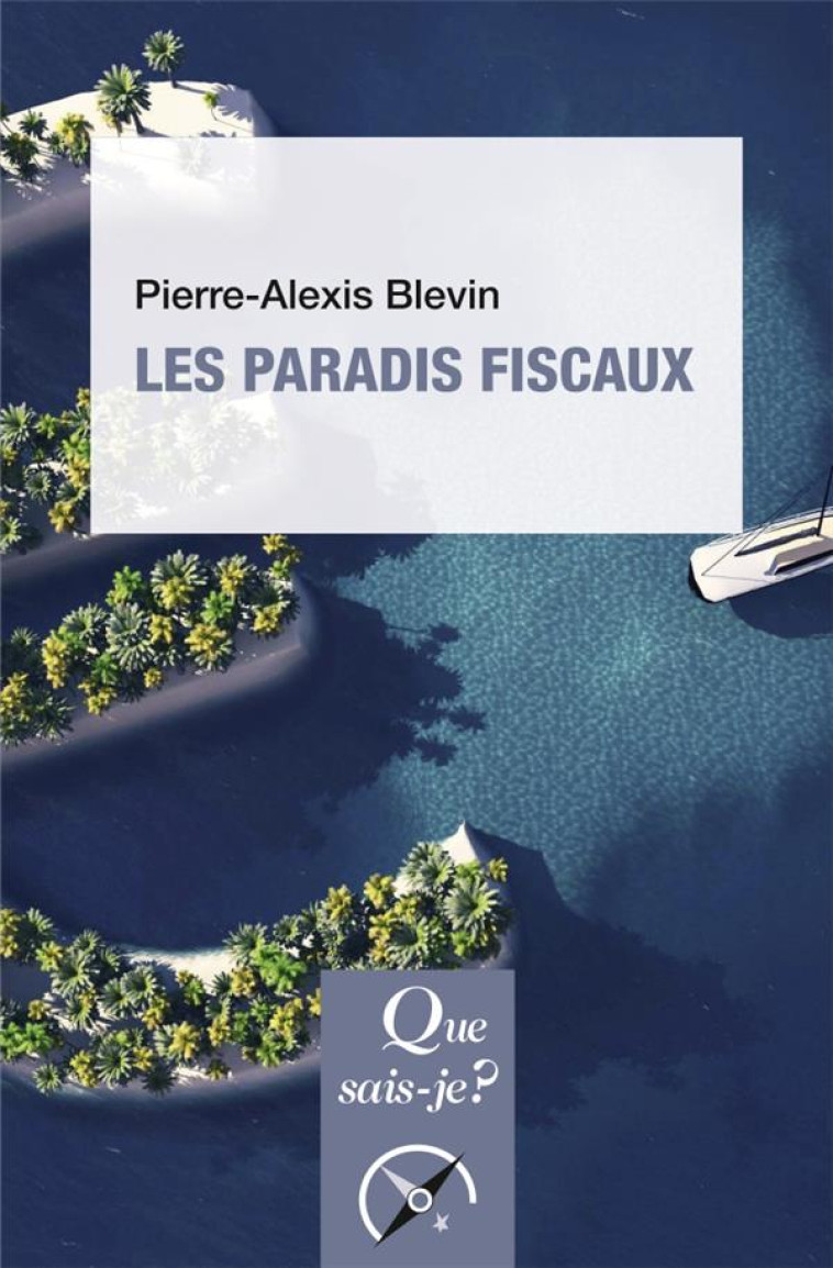 LES PARADIS FISCAUX - BLEVIN PIERRE-ALEXIS - QUE SAIS JE