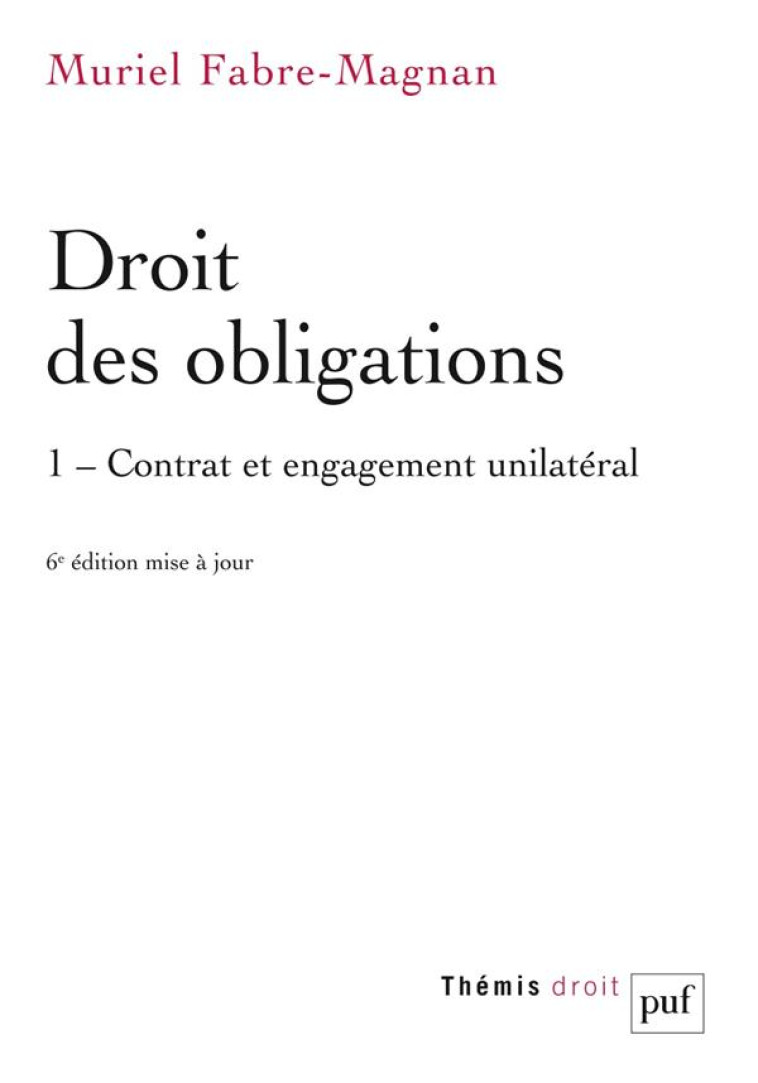 DROIT DES OBLIGATIONS. TOME 1  -  CONTRAT ET ENGAGEMENT UNILATERAL (6E EDITION) - FABRE-MAGNAN MURIEL - PUF