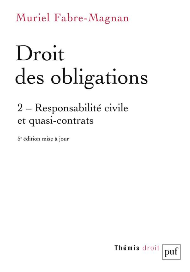 DROIT DES OBLIGATIONS TOME 2  -  RESPONSABILITE CIVILE ET QUASI-CONTRATS (5E EDITION) - FABRE-MAGNAN MURIEL - PUF