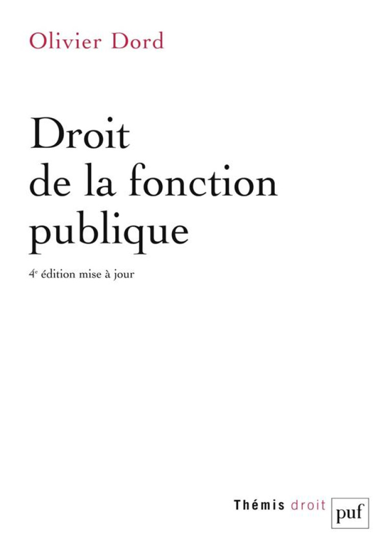 DROIT DE LA FONCTION PUBLIQUE (4E EDITION) - DORD OLIVIER - PUF