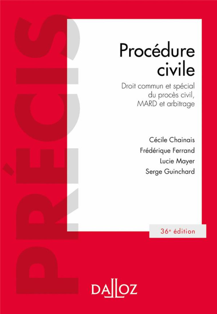 PROCEDURE CIVILE : DROIT COMMUN ET SPECIAL DU PROCES CIVIL, MARD ET ARBITRAGE (36E EDITION) - CHAINAIS/FERRAND - DALLOZ