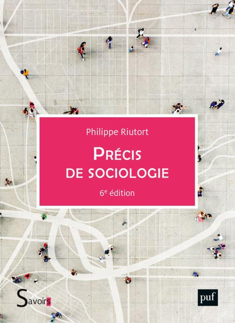 PRECIS DE SOCIOLOGIE (6E EDITION) - RIUTORT PHILIPPE - PUF