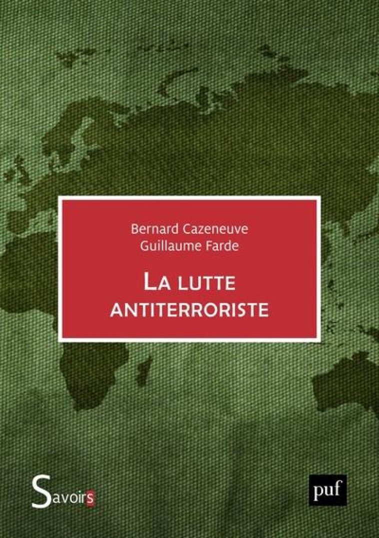 LA LUTTE ANTITERRORISTE - CAZENEUVE/FARDE - PUF