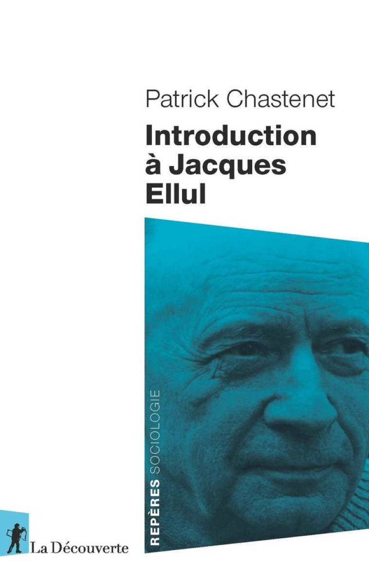 INTRODUCTION A JACQUES ELLUL - CHASTENET PATRICK - LA DECOUVERTE