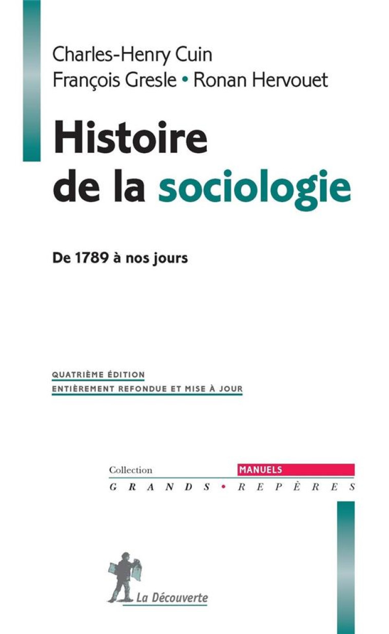 HISTOIRE DE LA SOCIOLOGIE  -  DE 1789 A NOS JOURS (4E EDITION) - CUIN/GRESLE/HERVOUET - La Découverte