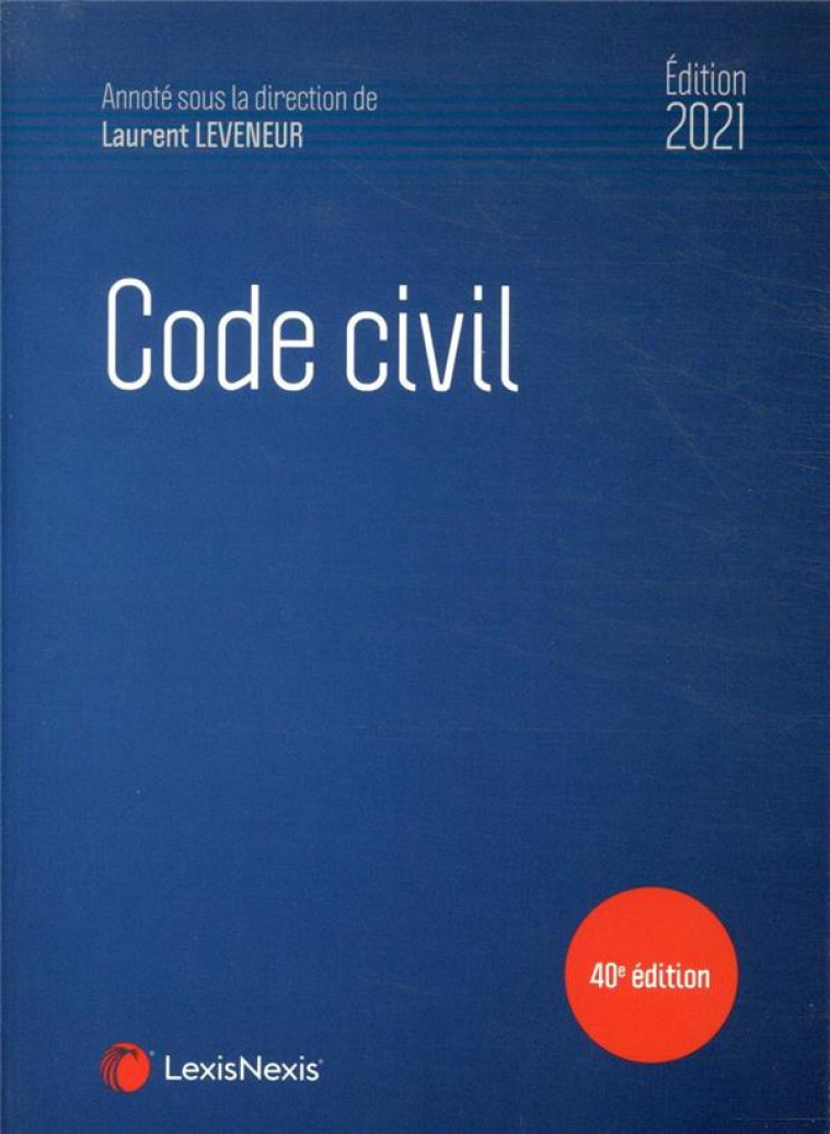 CODE CIVIL (EDITION 2021) - LEVENEUR LAURENT - Lexis Nexis/Litec