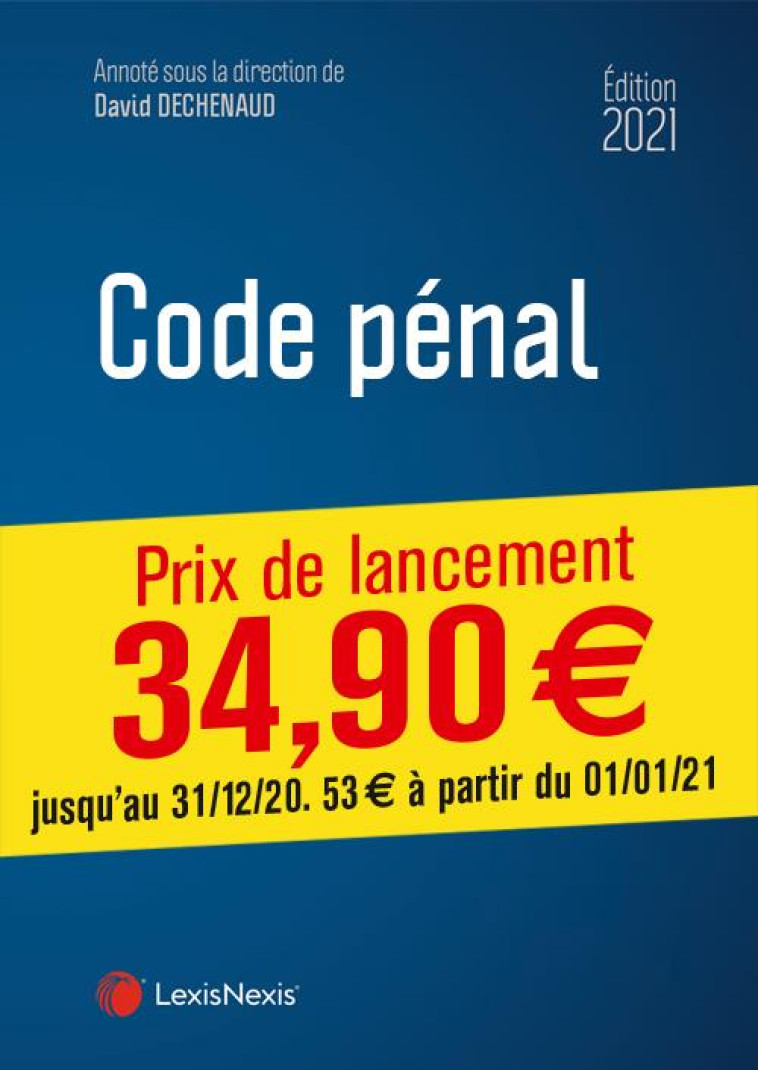 CODE PENAL (EDITION 2021) - DECHENAUD DAVID - Lexis Nexis/Litec